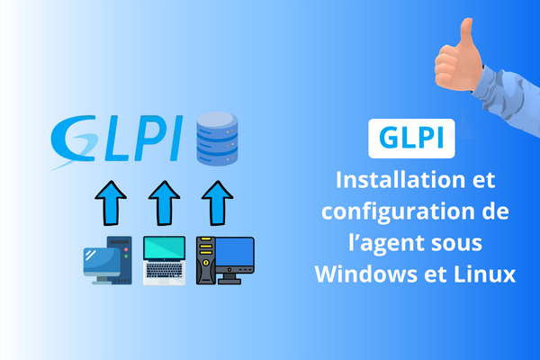 Configuration et installation de l&rsquo;agent GLPI sous Windows et Linux