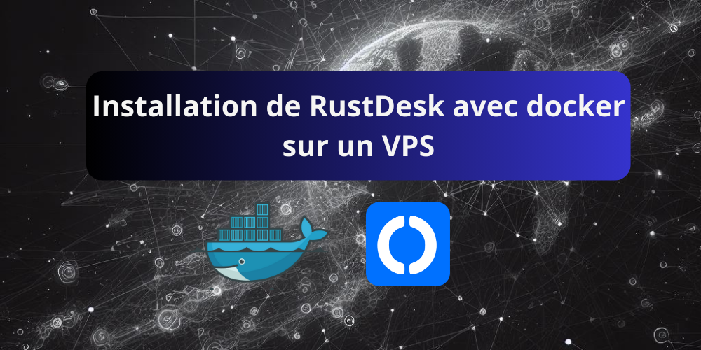 Installation de RustDesk avec docker sur un VPS