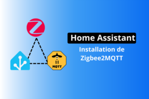 Installation de Zigbee2MQTT sur Home Assistant